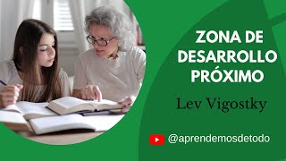 ¿Qué es la ZONA DE DESARROLLO PRÓXIMO de Lev Vigotsky  ZONE OF PROXIMATE DEVELOPMENT by Lev Vygotsky
