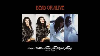 Dead or Alive - Even Better Than The Real Thing (Radio Edit)