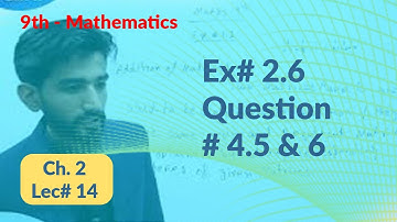 Ex# 2.6 Question # 4.5 & 6 9th Class Ch 2 - 9th Class Ex# 2.6 question # 4.5 & 6