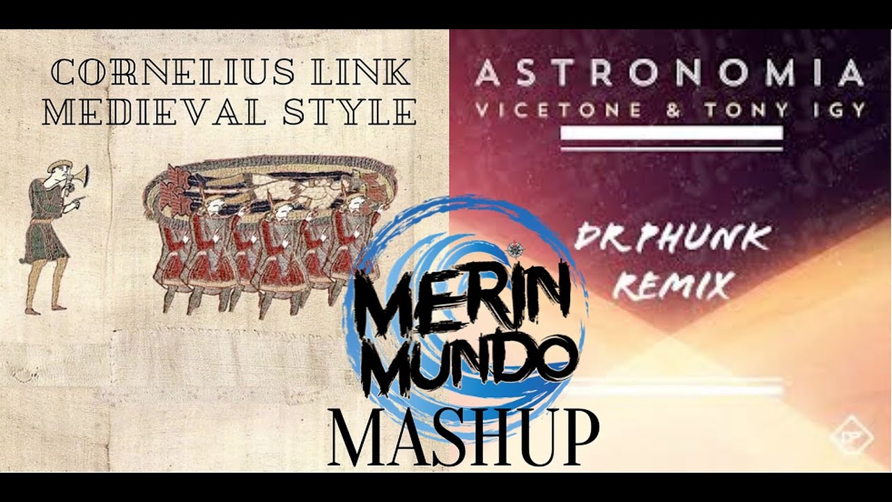 Vicetone Astronomia (Cornelius Link Medieval Style Dr Phunk Remix