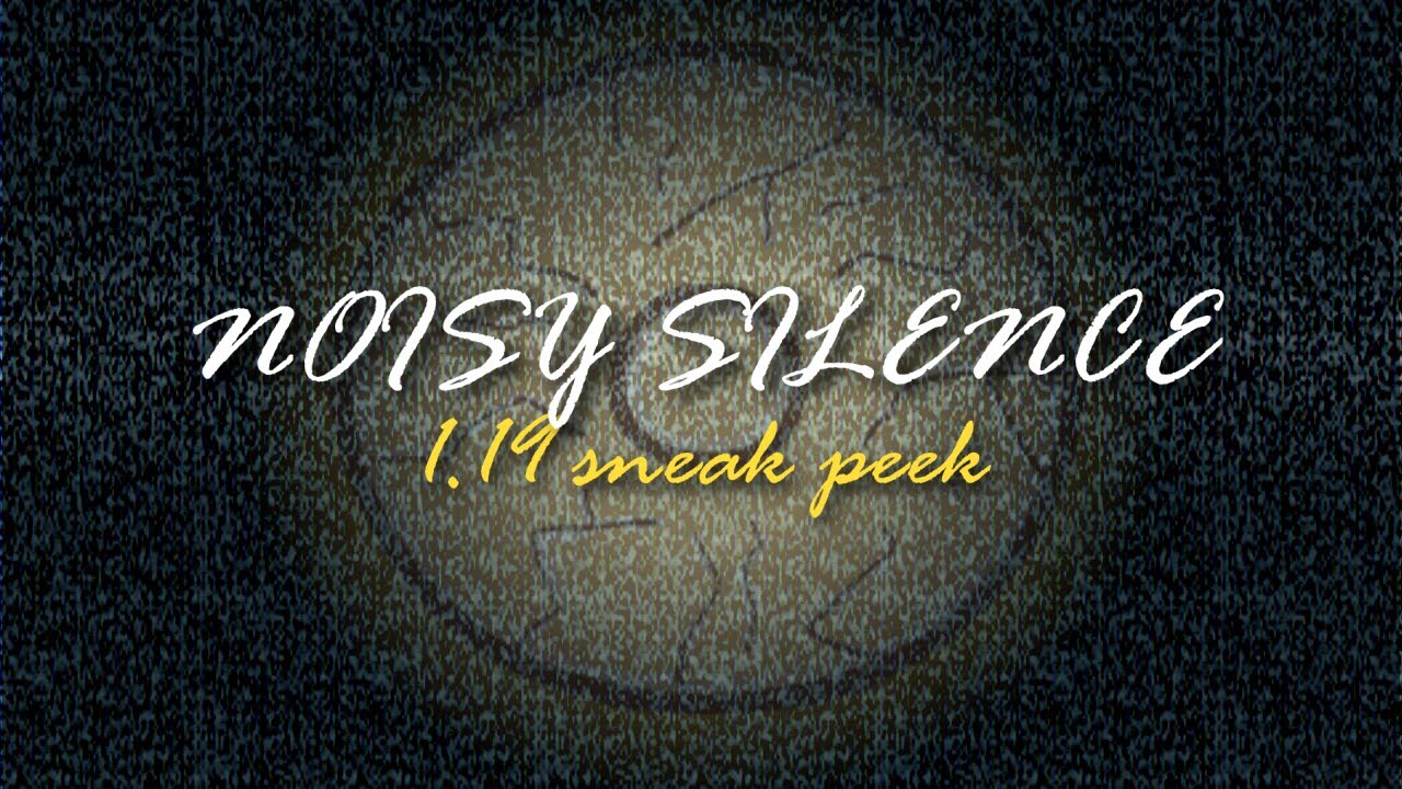 Nois̢͎̲̫̠͕͎̰̾̀̋͊̋̌͊̋̏̂͢y̷̛͔̠̲̖͍͕̤͒̆̓̈́͆̑͞ Silen̴̠̙̖̻̹̟̹͕̅̒́̓͆͞c͓̫͇̪̞̝͂̀̌̎͠e (1.19 Sneak Peek)