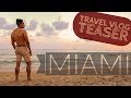 Miami Travel Vlog 2017 | Teaser Preview