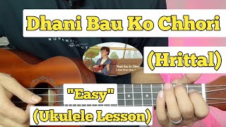 Dhani Bau Ko Chhori - Hrittal | Ukulele Lesson | Easy Chords |