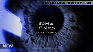 Смотреть клип (New) Kavabanga Depo Kolibri - Sometimes (Karmv Remix)