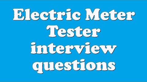Electric Meter Tester interview questions