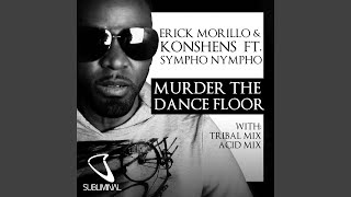 Смотреть клип Murder The Dance Floor (Feat. Sympho Nympho) (Tribal Mix)