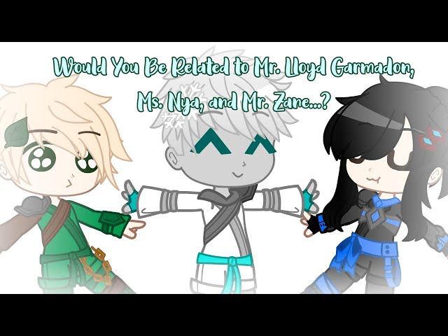 Would You Be Related To Mr. Lloyd Garmadon, Ms. Nya, and Mr. Zane...? ll !FLASH WARNING! ll Adult AU class=