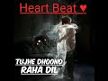 Tujhe Dhoond Raha Dil | Kaashi | Heart Beat ♥ Whatsapp Status Video Download Free