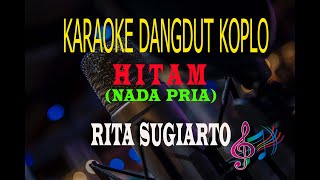 Karaoke Hitam Nada Pria - Rita Sugiarto (Karaoke Dangdut Tanpa Vocal)