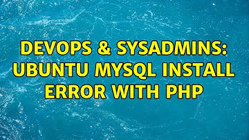 DevOps & SysAdmins: Ubuntu mysql install error with php (2 Solutions!!)