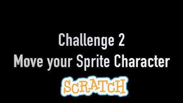 Challenge 2 - Coding a Game in Scratch 3.0 - scratch.mit.edu - Move the Sprite - Scratch 3.0