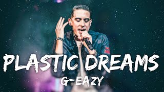 G-eazy - Plastic Dreams (Lyrics)