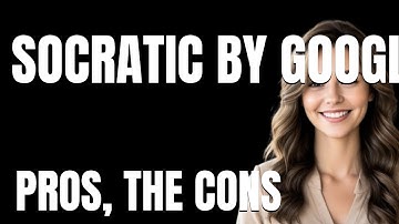 Socratic by Google App  The Pros The Cons