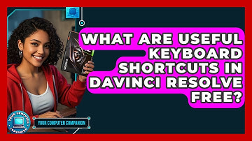 What Are Useful Keyboard Shortcuts In DaVinci Resolve Free? - Your Computer Companion