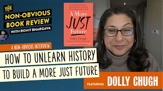 How To Unlearn History with Dolly Chugh | The Non-Obvious Book Review
