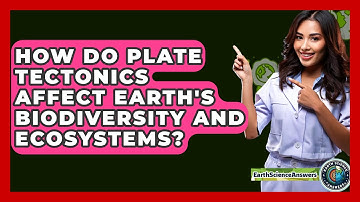 How Do Plate Tectonics Affect Earth