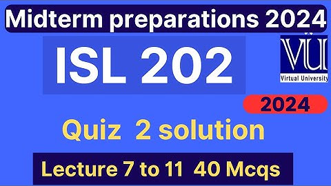 ISL202 Quiz 2 solution fall 2024 | 40 MCQs lec 7 to 11 | ISL202 Midterm preparation 2024| VU Nexus