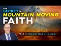 "The Secret of Mountain Moving Faith" with Doug Batchelor