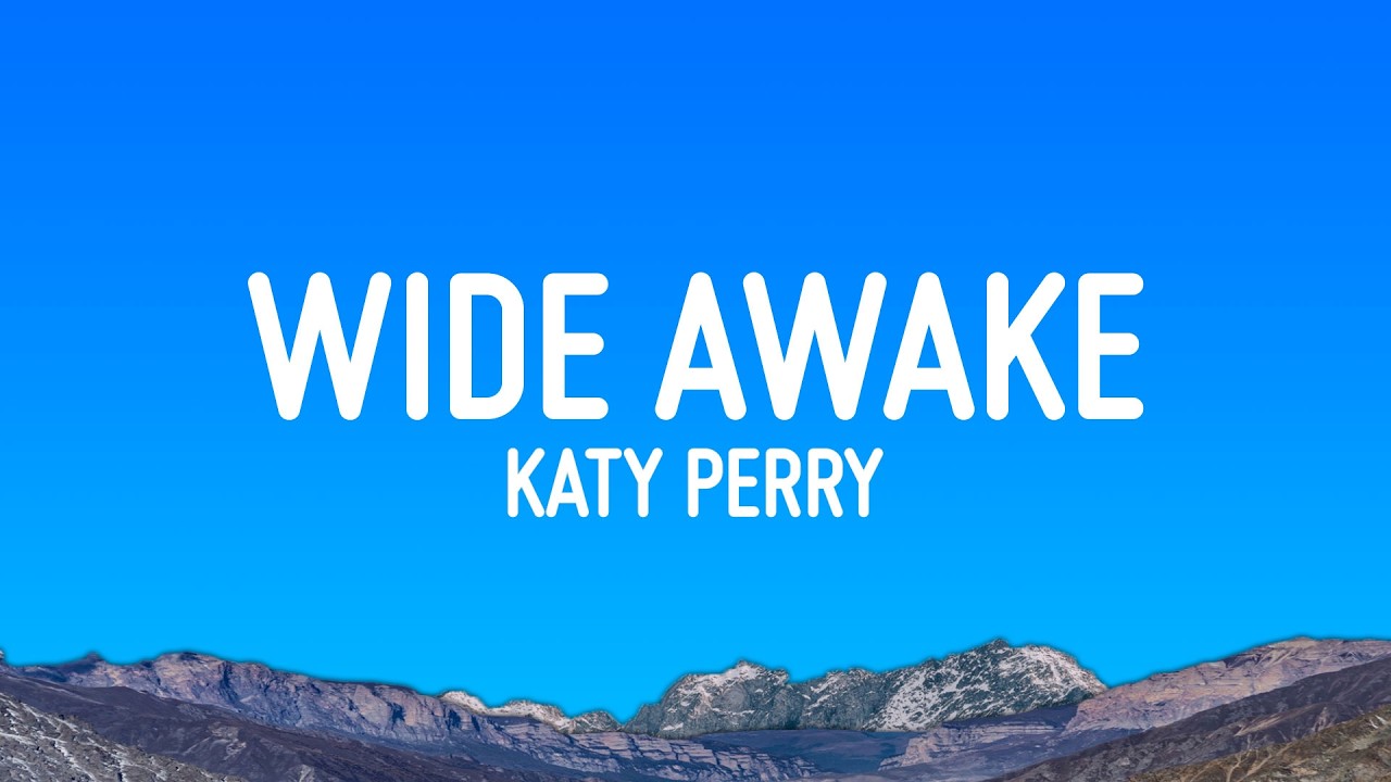 Katy Perry - Wide Awake (Lyrics)