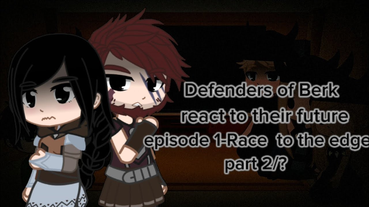\\ HTTYD characters react to their future // after DOB \\ ep1-RTTE/pt2/? // GCRV \\