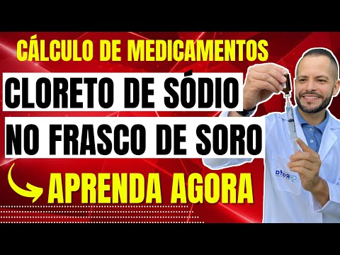 Cálculo de Medicamentos - cloreto de sódio no Soro