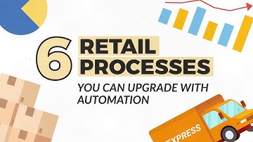 6 Retail Processes You Can Upgrade with Automation