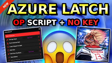 |NEW| Azure Latch OP Script (BALL SIZE , NOCLIP, TP TO NEAREST BALL & MORE) PASTEBIN