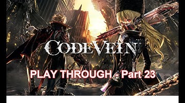 Code Vein - Playthrough [Part 23] Depths: Rocky Ruins
