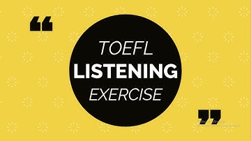 TOEFL LISTENING EXERCISE (skill 25-26)