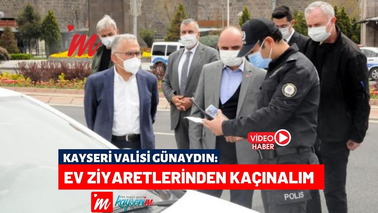 Kayseri Valisi Günaydın Ev ziyaretlerinden kaçınalım YouTube