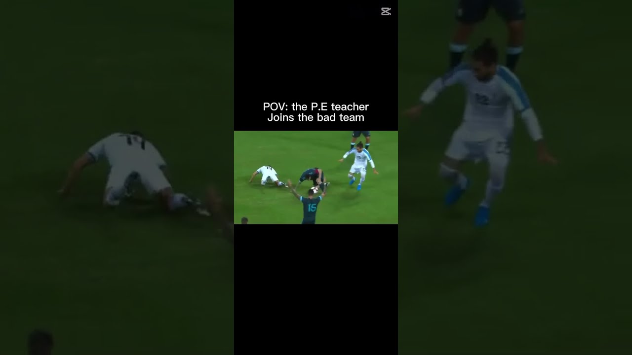 When The PE Teacher Plays On Bad Team