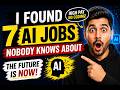 I Found 7 AI Jobs Nobody Knows About (2026)