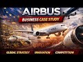 Airbus Business Case Study - Global Strategy, Innovation and Competition in Aerospace!