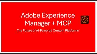 Adobe Experience Manager + MCP: The Future of AI-Powered Content Platforms