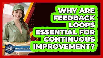 Why Are Feedback Loops Essential for Continuous Improvement?