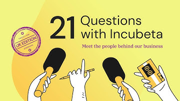 21 Questions With Incubeta - UK Edition