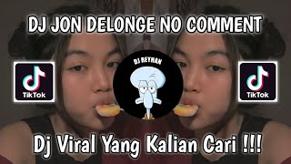 DJ JON DELONGE NO COMMENT VIRAL TIK TOK TERBARU YANG KALIAN CARI!