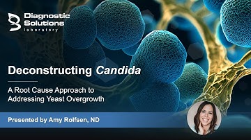 Deconstructing Candida - A Root Cause Approach to Addressing Yeast Overgrowth