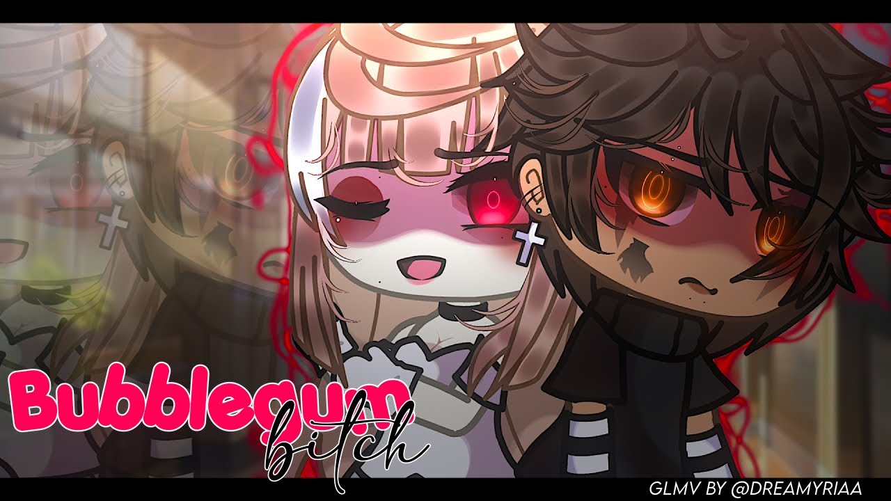 -Bubblegum Bitch- GLMV / By DreamyRia
