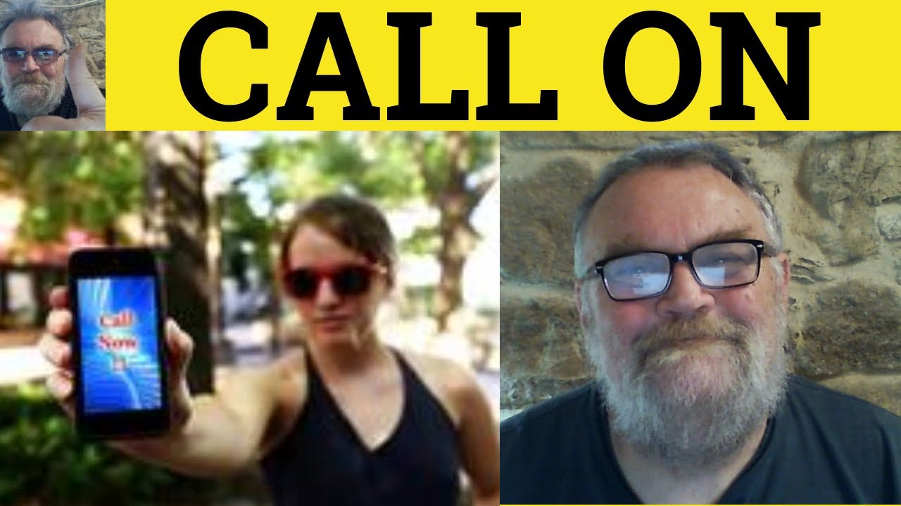 🔵 Call On Meaning Call On Somebody + Infinitive Call On Defined