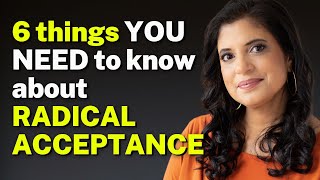 6 things YOU NEED to know about RADICAL ACCEPTANCE