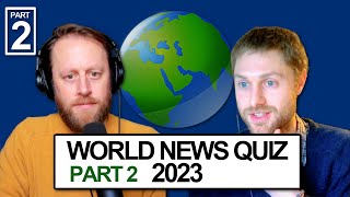 862. WORLD NEWS QUIZ 2023 Part 2 (with Stephen from SEND7 Podcast)