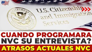 ¿CUÁNDO PROGRAMARÁ NVC SU ENTREVISTA? ATRASOS ACTUALES DEL NVC | USCIS