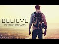 BELIEVE IN YOUR DREAMS | Nothing Is Impossible - Inspirational &amp; Motivational Video