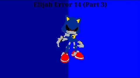 Elijah Error 14 (Part 3)