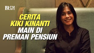 Cerita Kiki Kinanti Pemeran Serena Main di Preman Pensiun | QnA PRFM