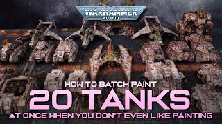 20 TANKS! How I Batch Paint Warhammer without getting REALLY BORED!