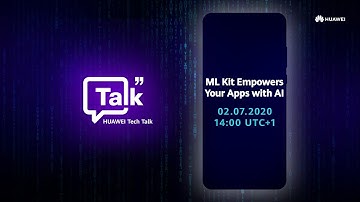 HUAWEI Tech Talk – ML Kit Empowers Your Apps with AI