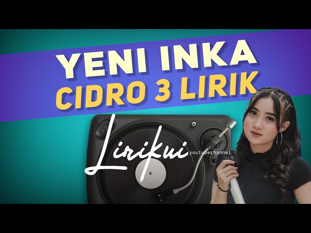 CIDRO3 - YENI INKA | Ora perpisahan sing dadi getuning ati (Lirik Terjemahan) class=