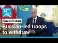 Russian-led troops to start leaving Kazakhstan in 2 days • FRANCE 24 English
